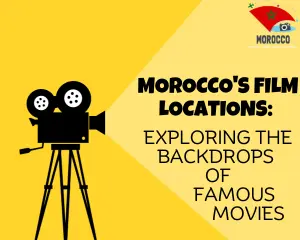 Morocco's Film Locations: