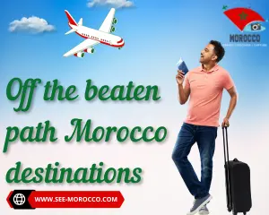 Off the beaten path Morocco destinations